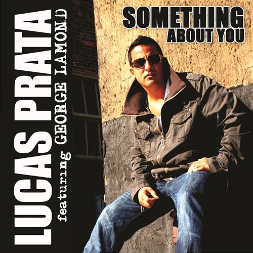 Something About You Lucas Prata feat. George LaMond, George Lamond