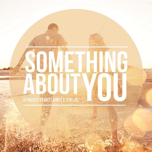 Something About You JV Project feat. Matt James & Tita Lau