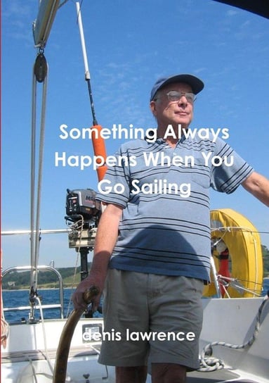 Something Always Happens When You Go Sailing Lawrence Denis