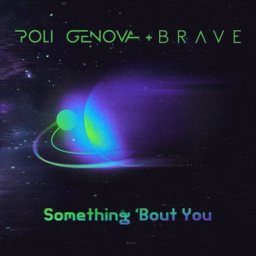 Something 'Bout You Poli Genova, Brave