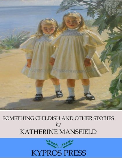 Something Childish and Other Stories Mansfield Katherine