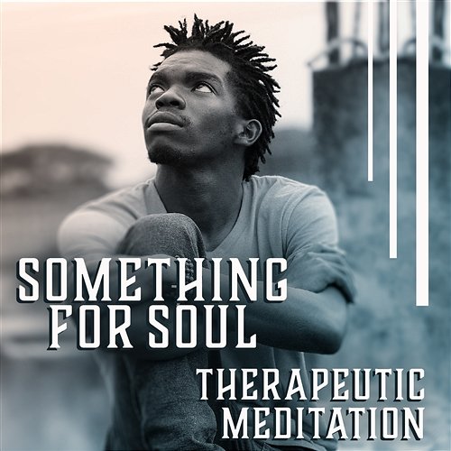 Something for Soul – Therapeutic Meditation: Inner Peace, Universe Whispers, Tree of Life, Pure Emotions, Calm Music Various Artists