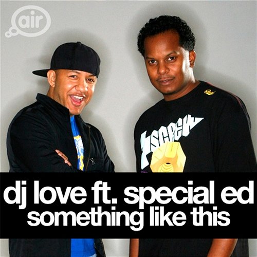 Something Like This DJ Love feat. Special Ed