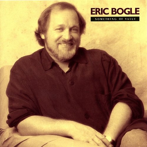 Something Of Value Eric Bogle