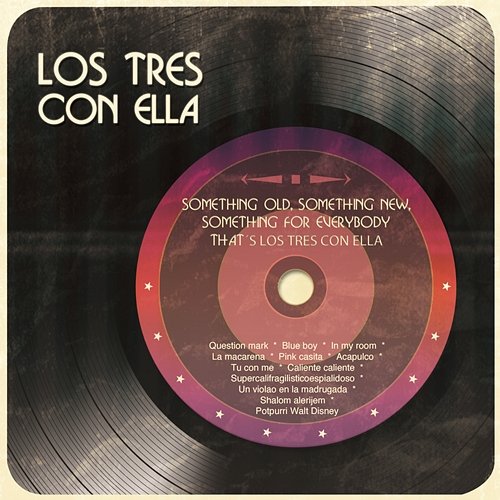 Something Old, Something New, Something For Everybody That´s Los Tres Con Ella Los Tres