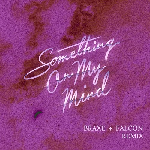 Something On My Mind (Braxe + Falcon Remix) Purple Disco Machine, Duke Dumont, Braxe + Falcon