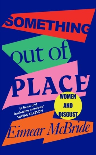 Something Out of Place: Women & Disgust McBride Eimear