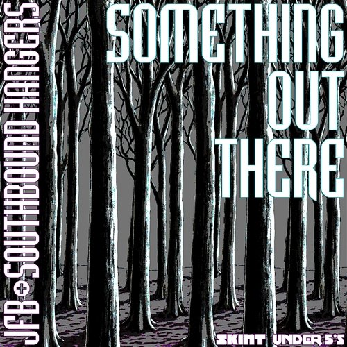 Something out There Southbound Hangers, JFB