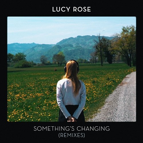 Something's Changing Lucy Rose