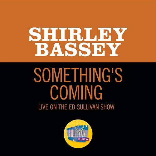 Something's Coming Shirley Bassey