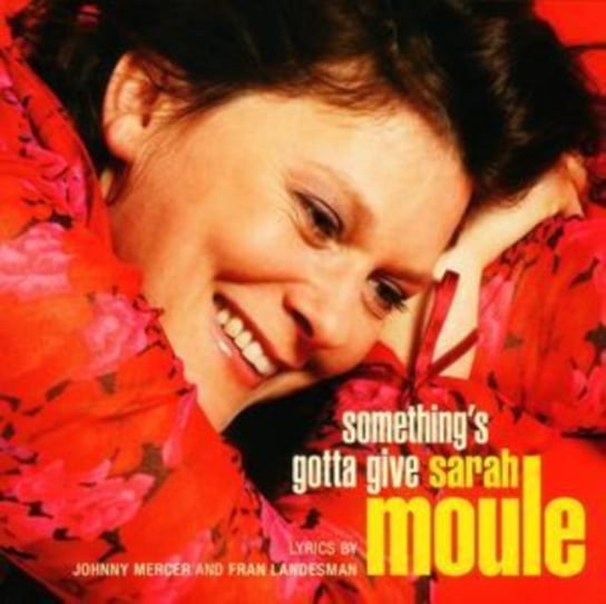 Something's Gotta Give Sarah Moule Moule Sarah