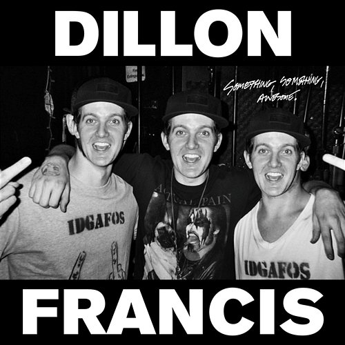 Something Something Awesome EP Dillon Francis