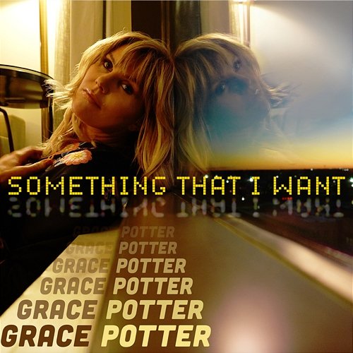 Something That I Want Grace Potter