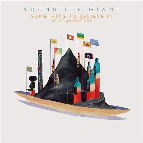 Something to Believe In Young the Giant