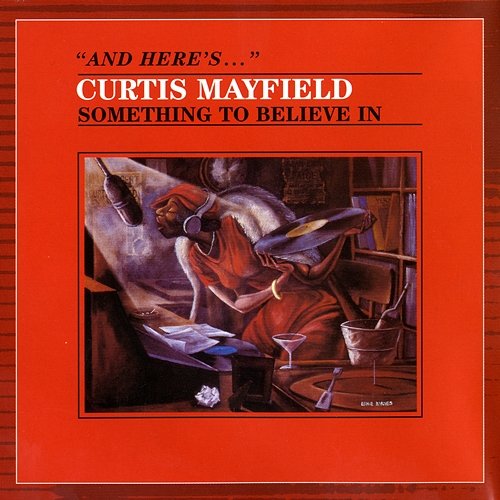 Something to Believe In Curtis Mayfield