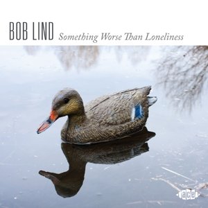 Something Worse Than Loneliness Lind Bob