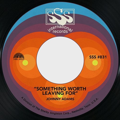 Something Worth Leaving For / South Side of Soul Street Johnny Adams