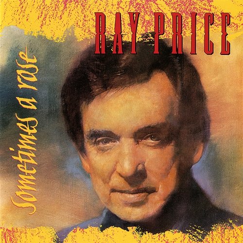 Sometimes A Rose Ray Price