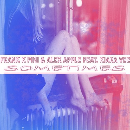 Sometimes Alex Apple, Kiara Vee, Frank K Pini