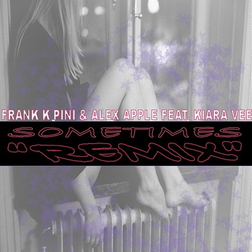 Sometimes Alex Apple, Frank K Pini, Kiara Vee