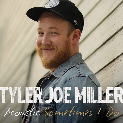 Sometimes I Do Tyler Joe Miller