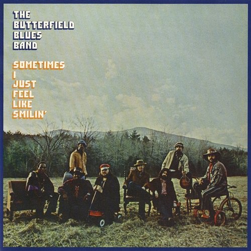 Sometimes I Just Feel Like Smilin' The Paul Butterfield Blues Band