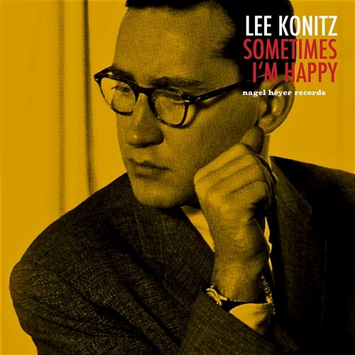 Sometimes I'm Happy Lee Konitz