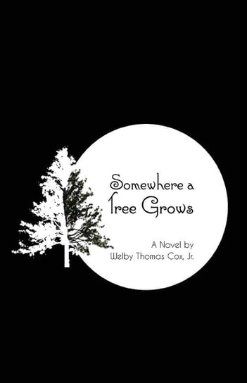 Somewhere a Tree Grows Cox Jr. Welby Thomas