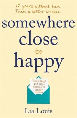 Somewhere Close to Happy: The heart-warming, laugh-out-loud debut of the year Louis Lia