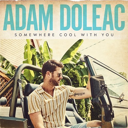 Somewhere Cool With You Adam Doleac