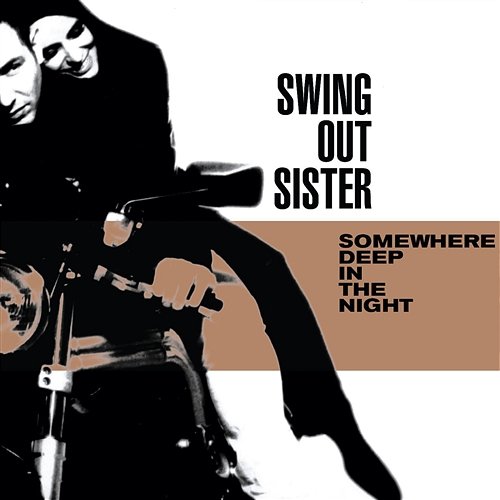 Somewhere Deep In The Night Swing Out Sister