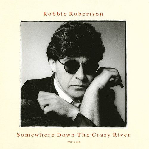 Somewhere Down The Crazy River Robbie Robertson
