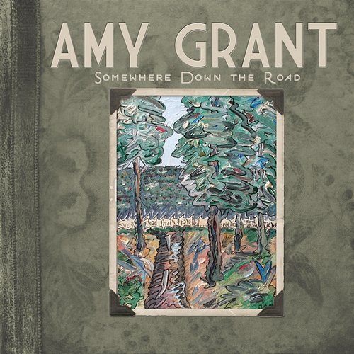 Somewhere Down The Road Amy Grant