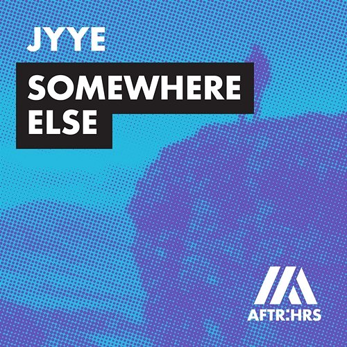 Somewhere Else Jyye