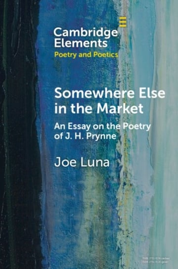 Somewhere Else in the Market: An Essay on the Poetry of J. H. Prynne Opracowanie zbiorowe