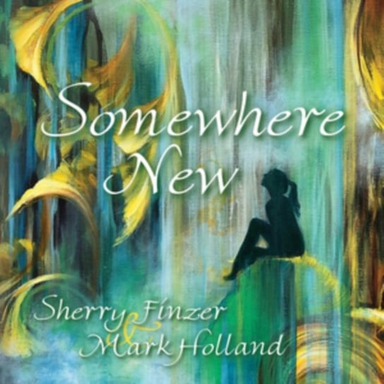 Somewhere New Sherry Finzer & Mark Holland