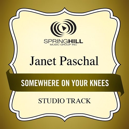 Somewhere On Your Knees Janet Paschal