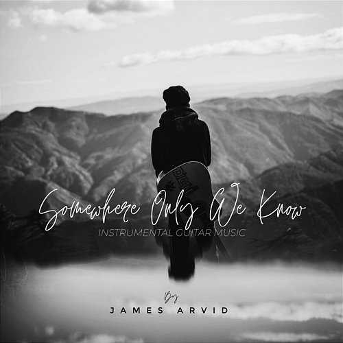 Somewhere Only We Know James Arvid