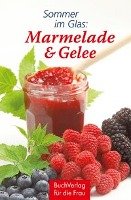 Sommer im Glas: Marmelade & Gelee Ruff Carola
