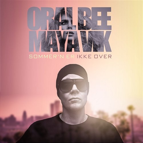 Sommer'n Er Ikke Over Oral Bee feat. Maya Vik