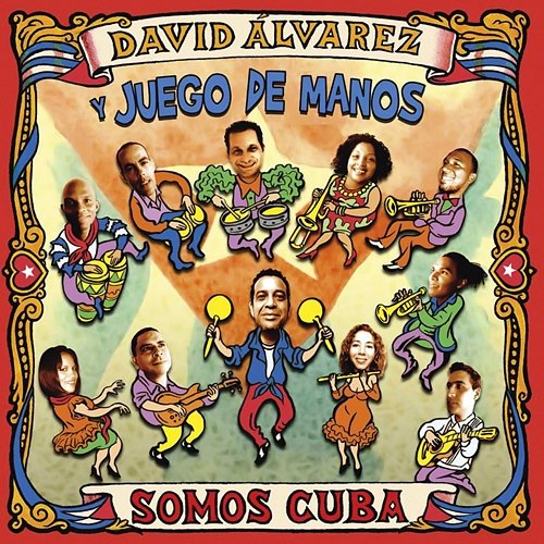 Somos Cuba (Remasterizado) David Álvarez y Juego de Manos