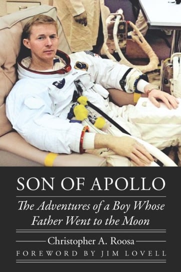 Son of Apollo: The Adventures of a Boy Whose Father Went to the Moon University of Nebraska Press