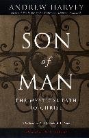 Son of Man: The Mystical Path to Christ Harvey Andrew