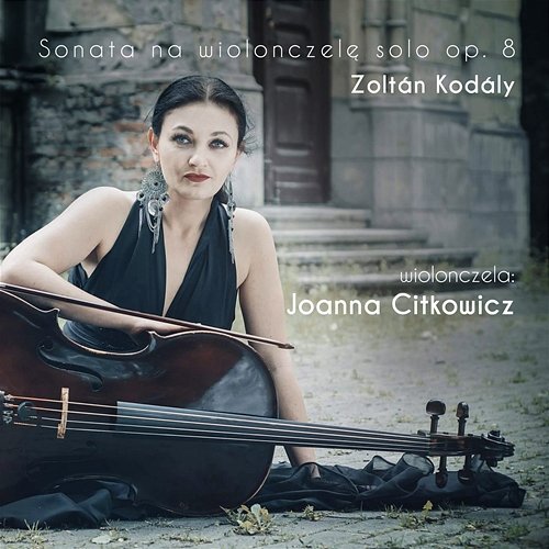 Sonata for Solo Cello, Op.8 Joanna Citkowicz