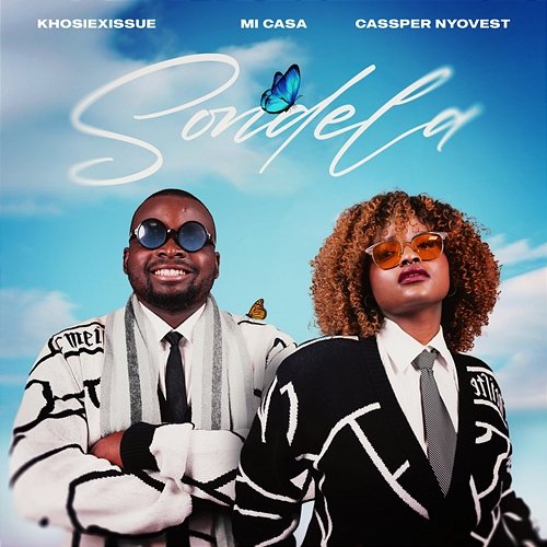 Sondela KhosiexIssue, Mi Casa, Cassper Nyovest