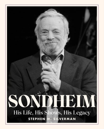Sondheim: His Life, His Shows, His Legacy Running Press,U.S.