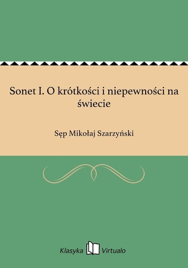 Sonet I. O krótkości i niepewności na świecie Szarzyński Sęp Mikołaj