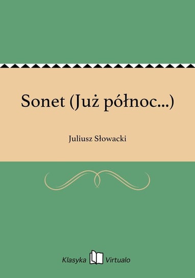 Sonet (Już północ...) Słowacki Juliusz