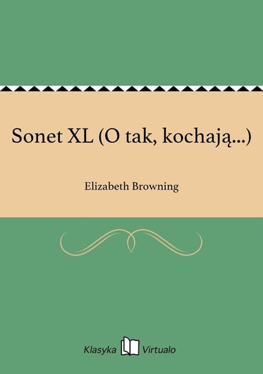 Sonet XL (O tak, kochają...) Browning Elizabeth