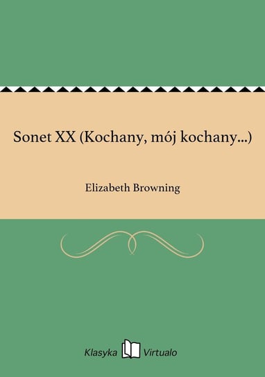 Sonet XX (Kochany, mój kochany...) Browning Elizabeth